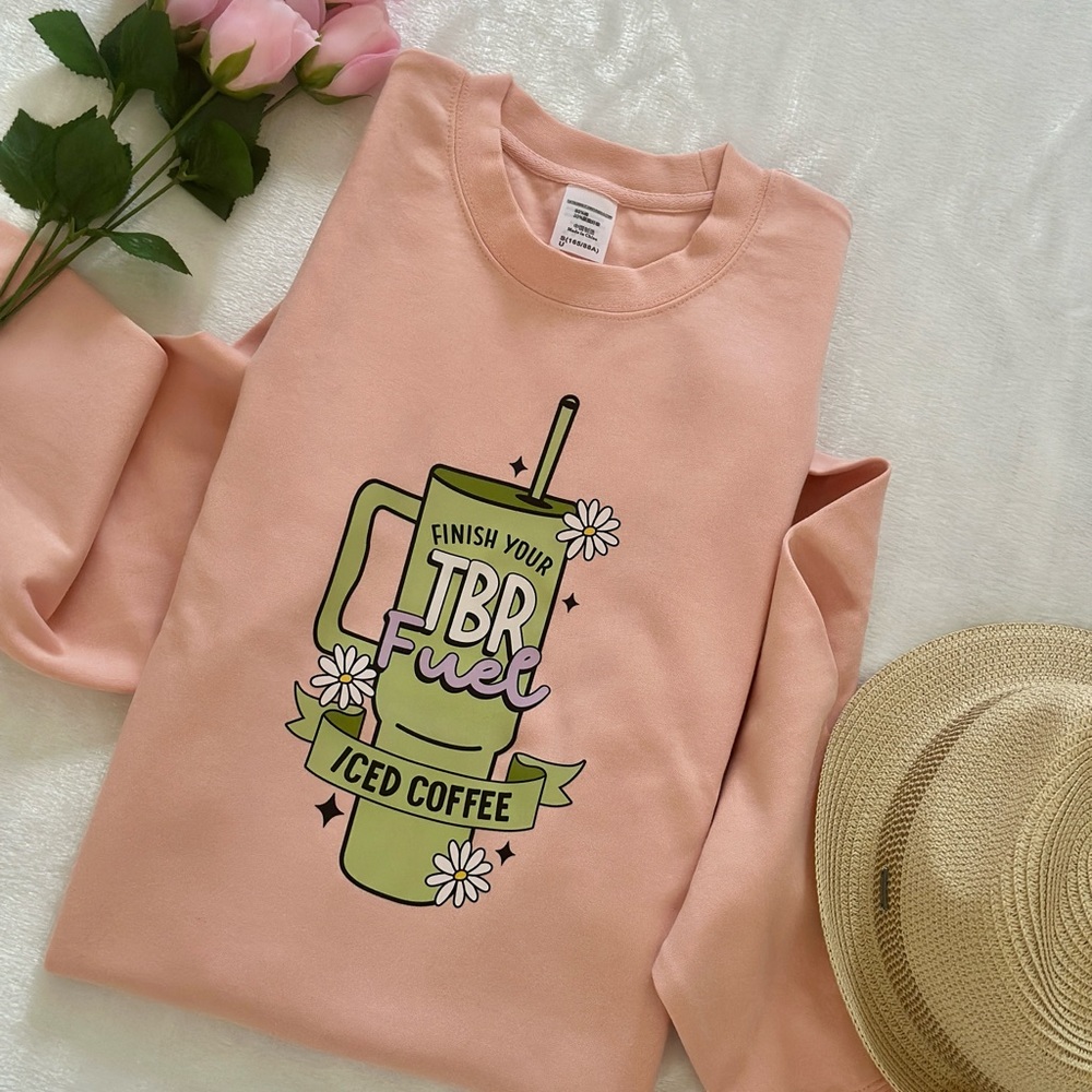 Finish Your TBR Fuel Iced Coffee Tumbler Graphic Tee/ Sweatshirt For Unisex